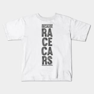 Because Racecars Kids T-Shirt